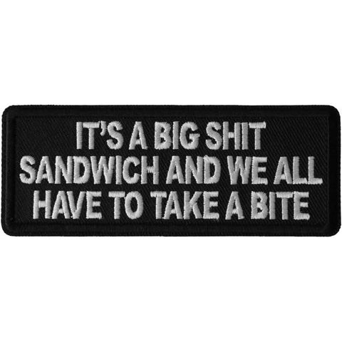 P6699 It's a Big Shit Sandwich and We all have to take a Bite Patch