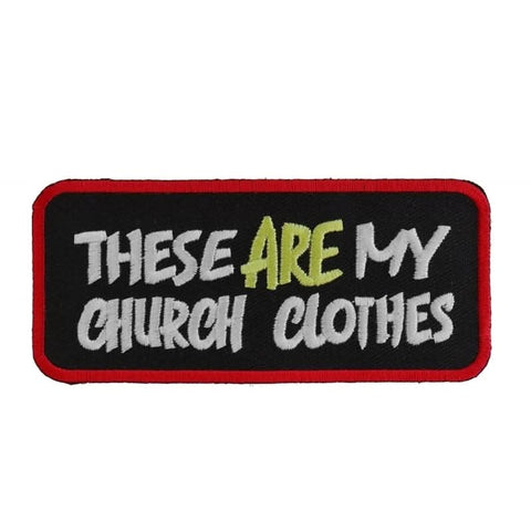 P187 These Are My Church Clothes Funny Biker Saying Patch